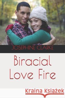 Biracial Love Fire CLARKE JOSEPHINE CLARKE 9798454732967 Independently published