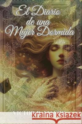 El diario de una mujer dormida Victor D Manzo Ozeda, Jelena Kolomenskaja 9798454797386 Independently Published