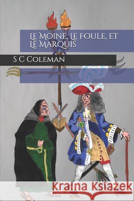 Le Moine, Le Foule, et Le Marquis S C Coleman 9798454846145 Independently Published