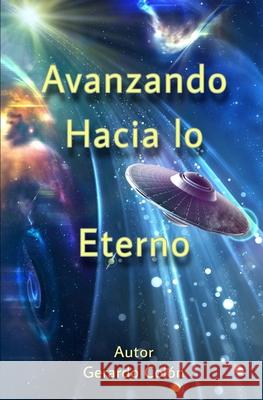 Avanzando Hacia lo Eterno Gerardo Colón 9798454952594