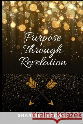 Purpose Through Revelation Russell Shanique Tashi Russell 9798454996987