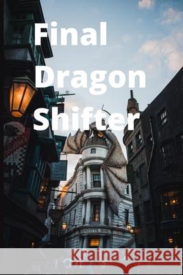 Final Dragon Shifter Muhammad Mohsin Ali 9798455254154