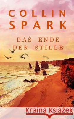 Das Ende der Stille Collin Spark 9798455294969 Independently Published