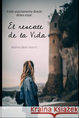 El rescate de la Vida Marchiante Marina Marchiante 9798455302251 Independently published