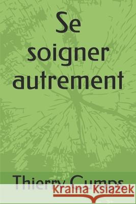 Se soigner autrement Cumps Thierry Cumps 9798455343346