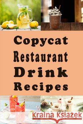 Copycat Restaurant Drink Recipes Sommers Laura Sommers 9798455394041 Independently published