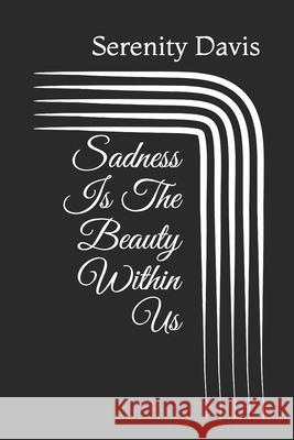 Sadness Is The Beauty Within Us davis serenity christine davis 9798455442063