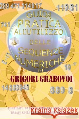 Guida Pratica All'utilizzo Delle Sequenze Numeriche Grigori Grabovoi, Edilma Angel * Eam Publishing 9798455489181