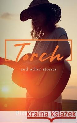 Torch: and other stories Chandler, Richard 9798455590870