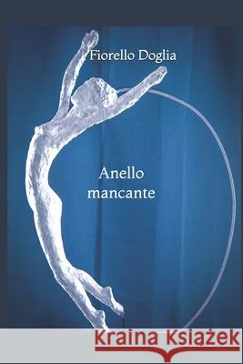 Anello mancante Fiorello Doglia 9798456041555