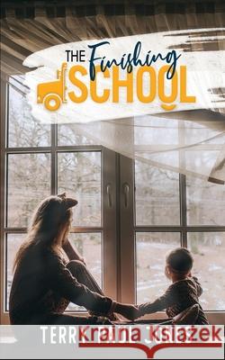 The Finishing School Terry Paul Jones 9798456161444