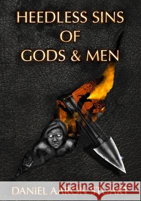 Heedless Sins of Gods & Men Daniel Aaron Stuart 9798456325945