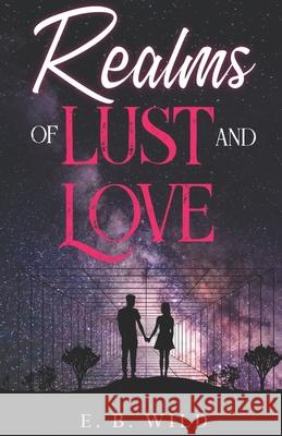 Realms of Lust and Love E B Wild 9798456569752 Independently Published
