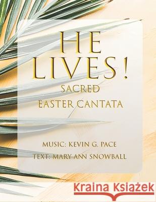 He Lives!: Sacred Easter Cantata Snowball, Mary Ann 9798456921406 Independently published