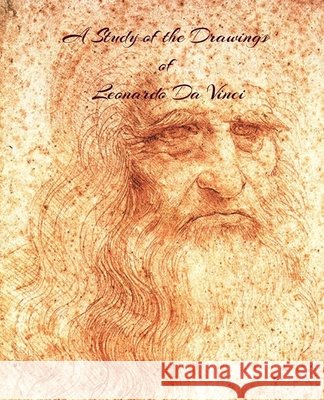 A Study of the Drawings of Leonardo Da Vinci: Uninterupted full size pages with Leonardo Da Vinci's drawings fit to page. Books, Copes 9798457289031
