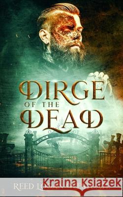 Dirge of the Dead Reed Westgate Reed Logan Westgate  9798457295582 Independently Published