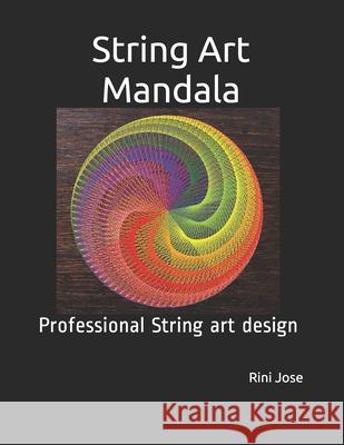 String Art Mandala: Professional String art design Jose, Rini 9798457329225