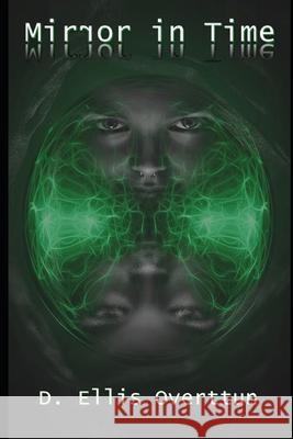 Mirror in Time D Ellis Overttun 9798457534315 Independently Published