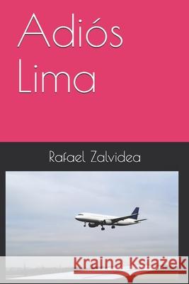 Adiós Lima Rafael Zalvidea 9798457537316 Independently Published