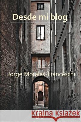 Desde mi blog Jorge Morales - Franceschi 9798457659216 Independently Published