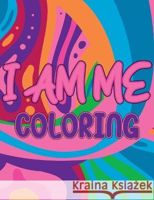 I AM ME Coloring Book Cheryl Magee-Baker 9798457707443 Independently Published