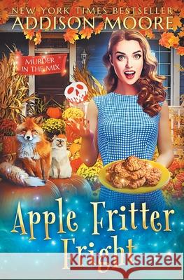 Apple Fritter Fright Moore Addison Moore 9798457783249 Independently published