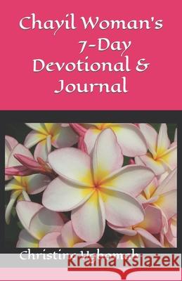 Chayil Woman's 7- Day Devotional Prayers & Decrees Ugbomah Christine Ugbomah 9798458133500 Independently published