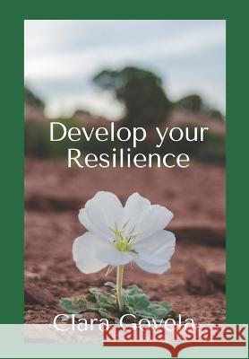 Develop Your Resilience Clara Govela   9798458135290 Independently Published