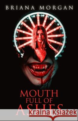 Mouth Full of Ashes Briana Morgan 9798458163514 Independently Published