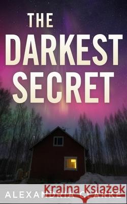 The Darkest Secret Alexandria Clarke 9798458179225