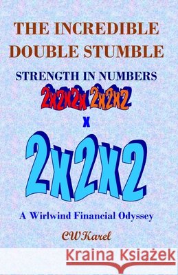 The Incredible Double Stumble: Strength in Numbers C William Karel 9798458221221 Independently Published