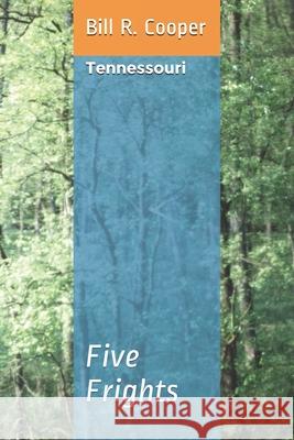 Tennessouri: Five Frights Bill R Cooper 9798458280396