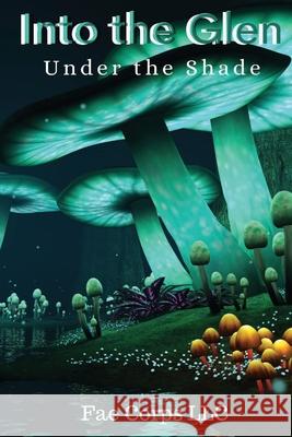 Into The Glen: Under The Shade David Powell, Ruan Bradford Wright, Victor Nandi 9798458334013