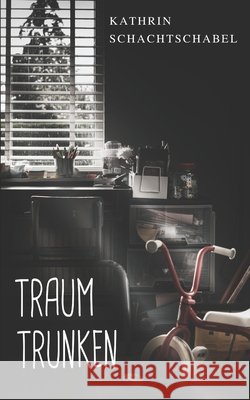 Traumtrunken Kathrin Schachtschabel   9798458527644