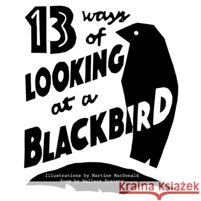 13 Ways of Looking at a Blackbird (Illustrated) Stevens, Wallace, MacDonald, Martine 9798458712071