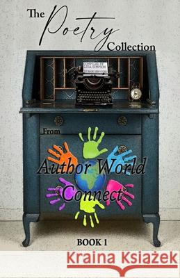 A Poetry Collection Authors At Authorworld Connect, Rowan Grey, Ls Book Services 9798458788052