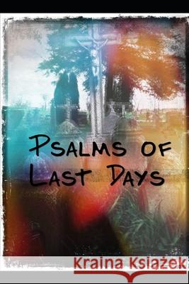 Psalms of Last Days Punky Dillinger, Dumpster Fire Press, Mike Zone 9798458856607 Independently Published