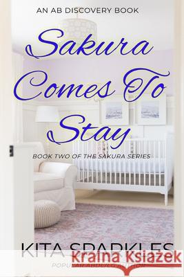 Sakura Comes To Stay Kita Sparkles, Michael Bent, Rosalie Bent 9798458969307