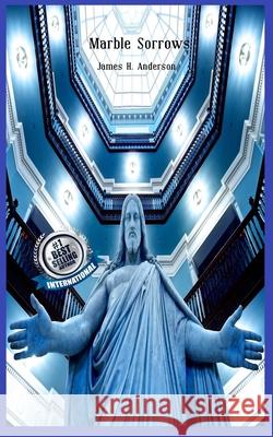 Marble Sorrows Anderson James H. Anderson 9798459011395 Independently published