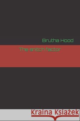The snitch factor Brutha Hood 9798459038422 Independently Published
