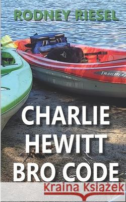 Charlie Hewitt: Bro Code Rodney Riesel 9798459509366