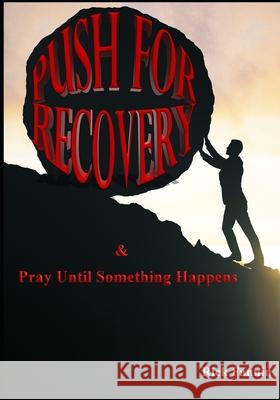PUSH for Recovery Rick Fannin 9798459754032 Independently Published