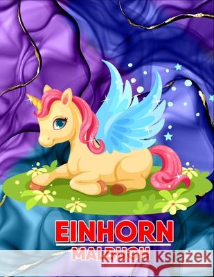 Einhorn Malbuch: Malbuch für Kinder Maxrin Ovimannu 9798459809619 Independently Published