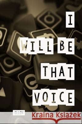 I will be that voice Ellen Flaherty 9798460009633