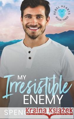 My Irresistible Enemy Spencer Spears 9798460132416