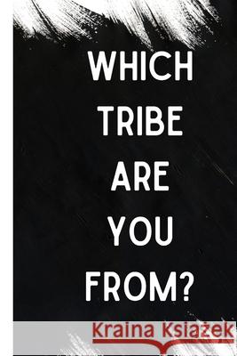 Which Tribe Are You From? Nahum Isaac Israel 9798460154586 Independently Published