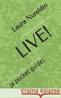 Live!: (a pocket guide) Nureldin, Laura 9798460157976