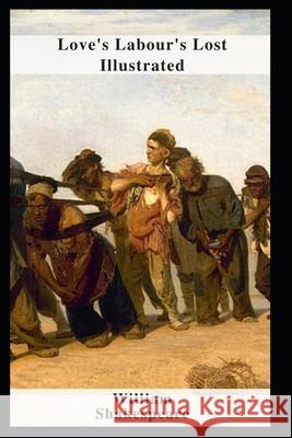 Love's Labour's Lost Illustrated Shakespeare William Shakespeare 9798460159703 Independently published