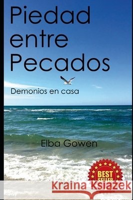 Piedad entre Pecados: Demonios en Casa Gowen, Elba 9798460252497 Independently Published