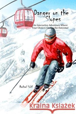 Danger on the Slopes!: An Interactive Adventure Rachael Hohf   9798460357826 Independently Published